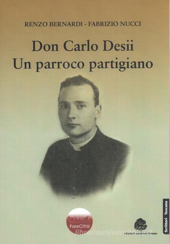 Don Carlo Desii. Un parroco partigiano di Renzo Bernardi, Fabrizio Nucci edito da Medicea
