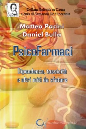 Psicofarmaci. Dipendenza, tossicità e altri miti da sfatare di Matteo Pacini, Daniel Bulla edito da C'era una Volta