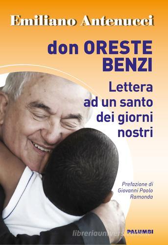 Don Oreste Benzi. Lettera ad un santo dei giorni nostri di Emiliano Antenucci edito da Edizioni Palumbi