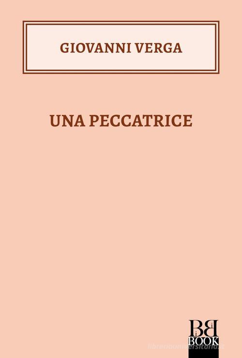 Una peccatrice di Giovanni Verga edito da Bibi Book