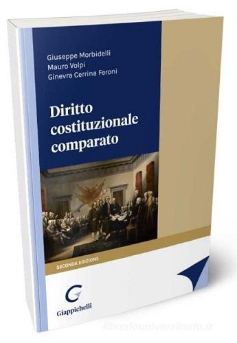 Diritto costituzionale comparato di Giuseppe Morbidelli, Mauro Volpi, Ginevra Cerrina Feroni edito da Giappichelli