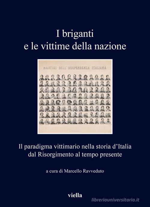 I briganti e le vittime della nazione. Il paradigma vittimario nella storia d'Italia dal Risorgimento al tempo presente edito da Viella