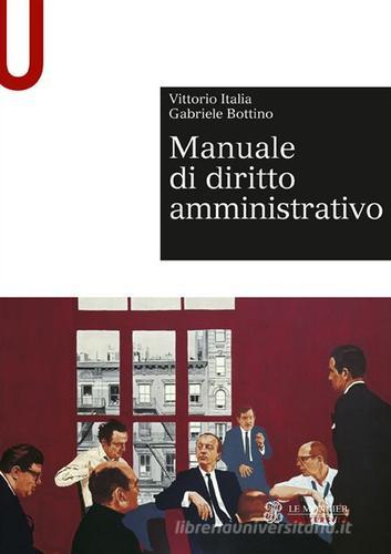 Manuale di diritto amministrativo di Vittorio Italia, Gabriele Bottino edito da Mondadori Education