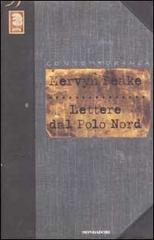 Lettere dal Polo Nord di Mervyn Peake edito da Mondadori