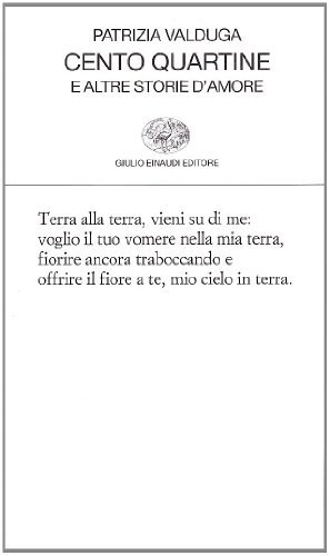 Cento quartine e altre storie d'amore di Patrizia Valduga edito da Einaudi