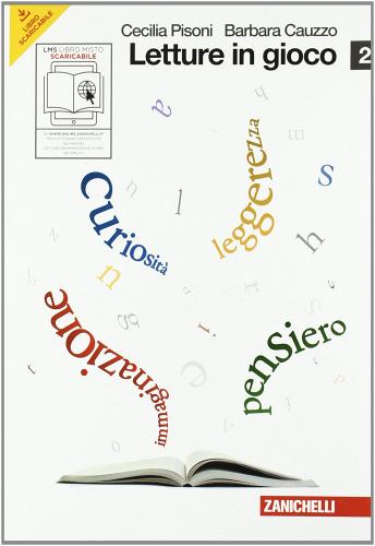 Letture in gioco. Per le Scuole superiori. Con espansione online vol.2 di Cecilia Pisoni, Barbara Cauzzo edito da Zanichelli