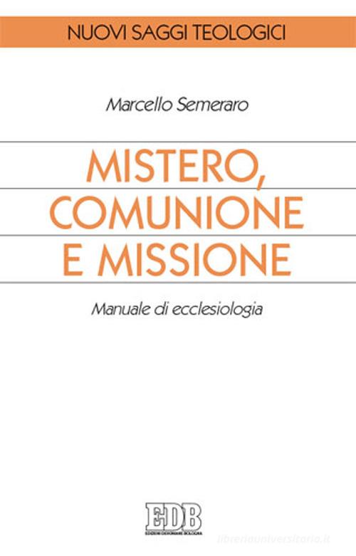 Mistero, comunione e missione. Manuale di ecclesiologia di Marcello Semeraro edito da EDB