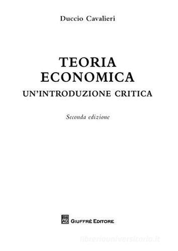 Teoria economica. Un'introduzione critica di Duccio Cavalieri edito da Giuffrè
