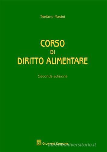 Corso di diritto alimentare di Stefano Masini edito da Giuffrè