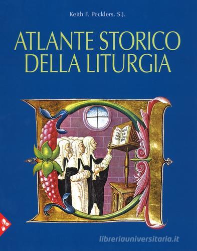 Atlante storico della liturgia. Ediz. a colori di Keith F. Pecklers edito da Jaca Book
