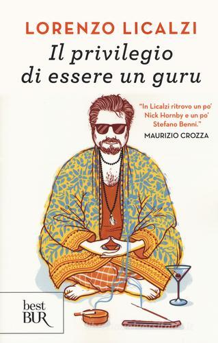 Il privilegio di essere un guru di Lorenzo Licalzi edito da Rizzoli