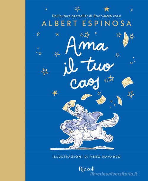 Ama il tuo caos di Albert Espinosa edito da Rizzoli