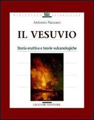 Il vesuvio. Storia eruttiva e teorie vulcanologiche di Antonio Nazzaro edito da Liguori
