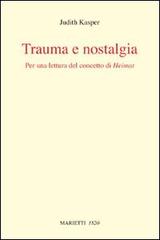 Trauma e nostalgia. Per una lettura del concetto di Heimat di Judith Kasper edito da Marietti 1820