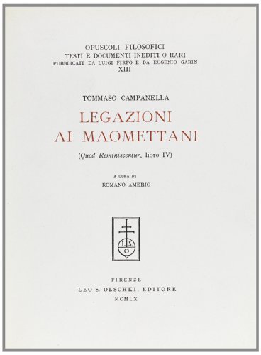 Legazioni ai maomettani (Quod reminiscentur, libro IV) di Tommaso Campanella edito da Olschki