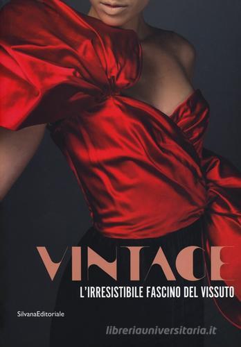 Vintage. L'irresistibile fascino del vissuto. Catalogo della mostra (Prato, 8 dicembre 2012-30 maggio 2013) edito da Silvana