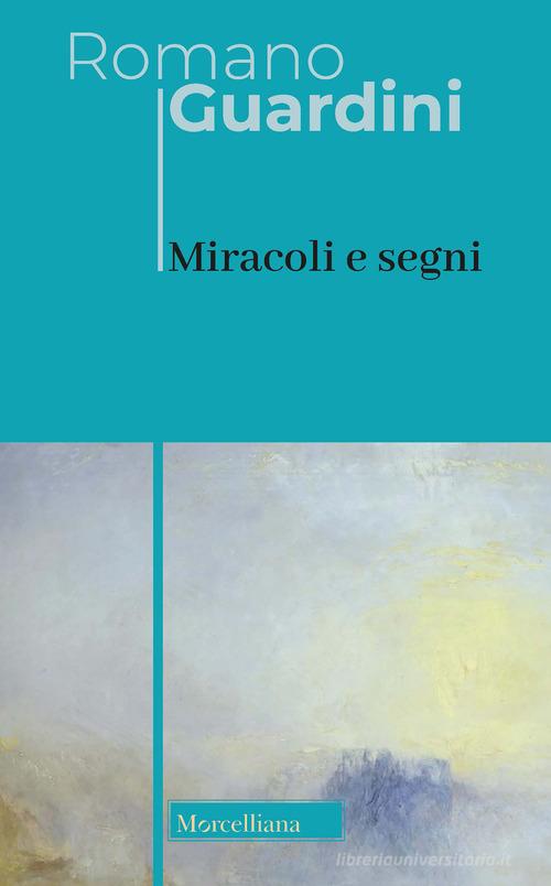 Miracoli e segni di Romano Guardini edito da Morcelliana