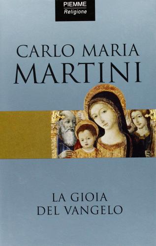 La gioia del Vangelo di Carlo M. Martini edito da Piemme