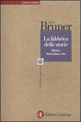 La fabbrica delle storie. Diritto, letteratura, vita di Jerome S. Bruner edito da Laterza