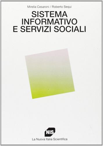 Sistema informativo e servizi sociali di Mirella Cesaroni, Roberto Sequi edito da Carocci