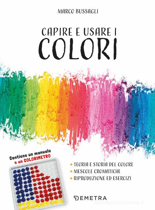 Capire e usare i colori. Con gadget di Marco Bussagli edito da Demetra