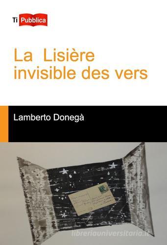 La lisiere invisible des vers di Lamberto Donegà edito da Lampi di Stampa