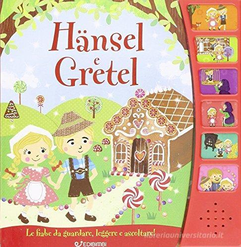 Hansel e Gretel. Libro sonoro. Ediz. illustrata edito da Edibimbi