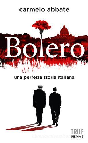 Bolero. Una perfetta storia italiana di Carmelo Abbate edito da Piemme