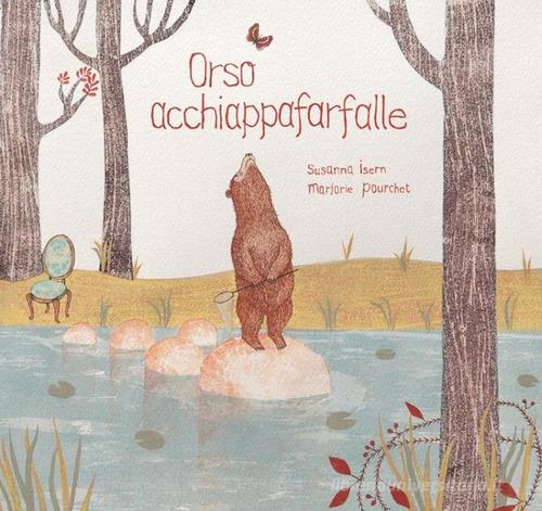 Orso acchiappafarfalle. Ediz. a colori di Susanna Isern edito da Logos