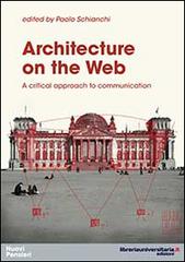 Architecture on the web di Paolo Schianchi edito da libreriauniversitaria.it