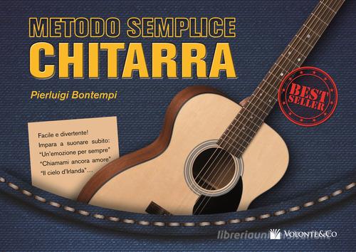 Metodo semplice chitarra. Con aggiornamento online di Pierluigi Bontempi edito da Volontè & Co
