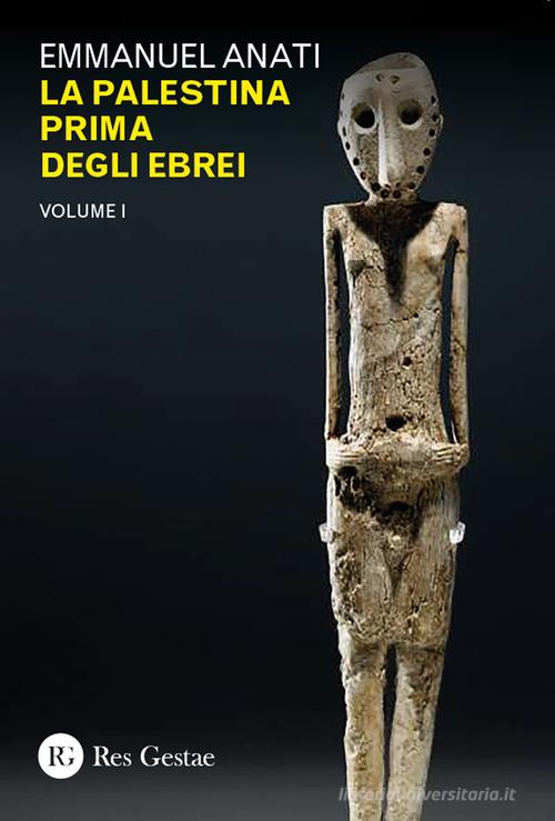 La Palestina prima degli ebrei vol. 1 di Emmanuel Anati edito da Res Gestae