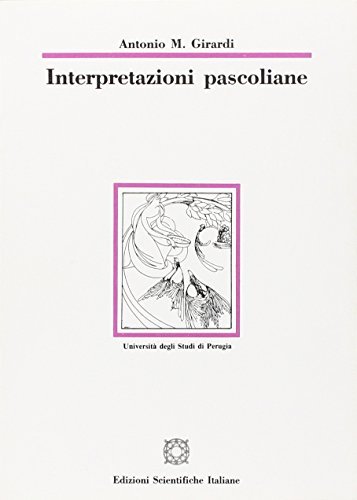 Interpretazioni pascoliane di Antonio Girardi edito da Edizioni Scientifiche Italiane