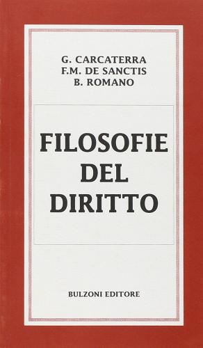 Filosofia del diritto di Gaetano Carcaterra, Francesco De Sanctis, Bruno Romano edito da Bulzoni