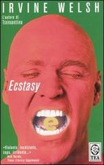 Ecstasy di Irvine Welsh edito da TEA