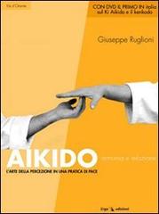 Aikido. Armonia e relazione. L'arte della percezione in una pratica di pace di Giuseppe Ruglioni edito da ERGA