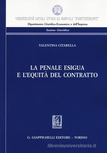La penale esigua e l'equità del contratto di Valentina Citarella edito da Giappichelli