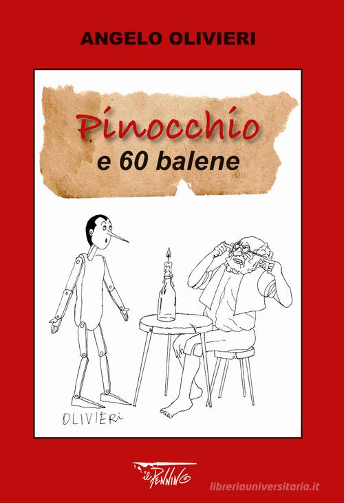 Libro Pinocchio e 60 balene. Ediz. illustrata di Angelo Olivieri di Il Pennino
