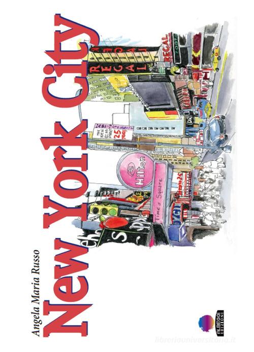 New York City. Ediz. illustrata di Angela Maria Russo edito da Albeggi