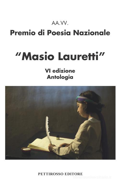 Premio nazionale di poesia Masio Lauretti 6ª edizione. Antologia edito da Il Pettirosso
