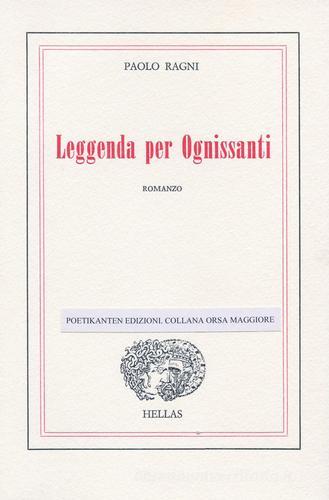 Leggenda per Ognissanti di Paolo Ragni edito da Poetikanten