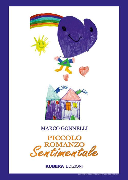 Libro Piccolo romanzo sentimentale di Marco Gonnelli di Kubera Edizioni