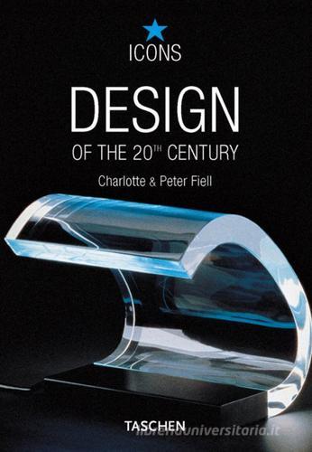 Design of the 20th century. Ediz. italiana di Charlotte Fiell, Peter Fiell edito da Taschen