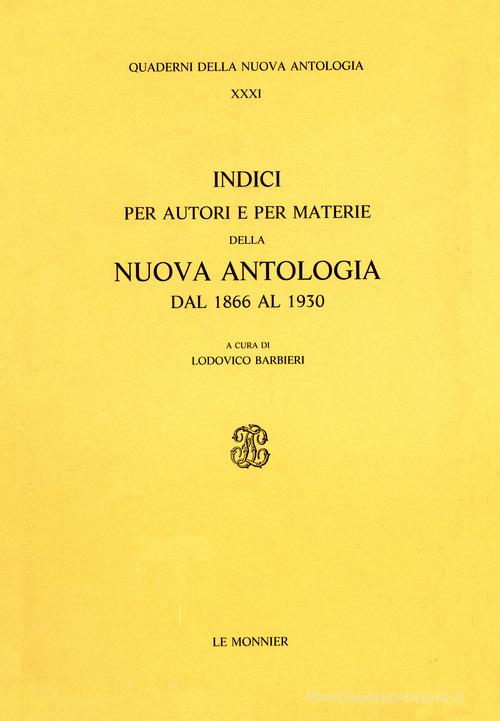 Indici per autori e per materie della Nuova Antologia (1866-1930) edito da Mondadori Education
