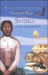 Shibu e il mostro e altre storie bizzarre di Satyajit Ray edito da Mondadori