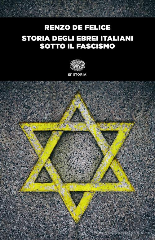 Storia degli ebrei italiani sotto il fascismo di Renzo De Felice edito da Einaudi