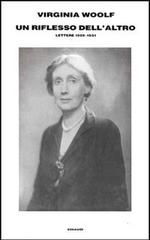 Un riflesso dell'altro. Lettere 1929-1931 di Virginia Woolf edito da Einaudi