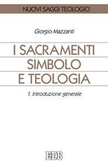 I sacramenti simbolo e teologia vol.1 di Giorgio Mazzanti edito da EDB