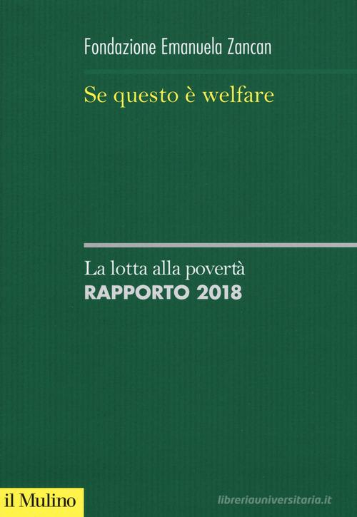 Se questo è welfare. La lotta alla povertà. Rapporto 2018 edito da Il Mulino