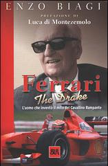 Ferrari the drake. L'uomo che inventò il mito del cavallino rampante di Enzo Biagi edito da BUR Biblioteca Univ. Rizzoli